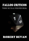 Cover: Fallos cr&iacute;ticos - Todo se va a volver real - Robert Bevan