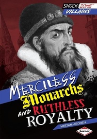 Enlarge image Cover: Merciless Monarchs and Ruthless Royalty - Lerner Publishing Group