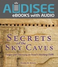 Cover: Secrets of the Sky Caves - Lerner Publishing Group