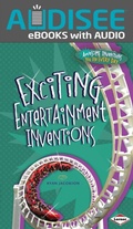 Cover: Exciting Entertainment Inventions - Lerner Publishing Group