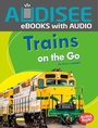 Cover: Trains on the Go - Lerner Publishing Group