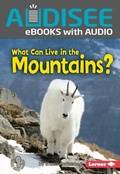 Cover: What Can Live in the Mountains? - Lerner Publishing Group