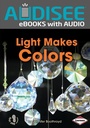 Cover: Light Makes Colors - Lerner Publishing Group