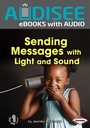 Cover: Sending Messages with Light and Sound - Lerner Publishing Group