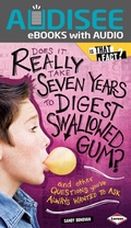 Cover: Does It Really Take Seven Years to Digest Swallowed Gum? - Lerner Publishing Group