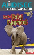 Cover: Meet a Baby Elephant - Lerner Publishing Group