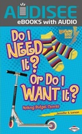 Cover: Do I Need It? Or Do I Want It? - Lerner Publishing Group