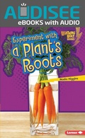 Cover: Experiment with a Plant's Roots - Lerner Publishing Group
