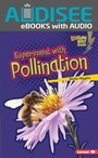 Cover: Experiment with Pollination - Lerner Publishing Group