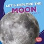 Cover: Let's Explore the Moon - Lerner Publishing Group