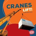 Cover: Cranes Lift! - Lerner Publishing Group