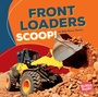 Cover: Front Loaders Scoop! - Lerner Publishing Group
