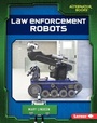 Cover: Law Enforcement Robots - Lerner Publishing Group