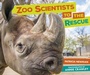 Cover: Zoo Scientists to the Rescue - Lerner Publishing Group