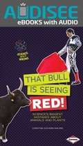 Cover: That Bull Is Seeing Red! - Lerner Publishing Group