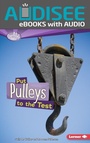 Cover: Put Pulleys to the Test - Lerner Publishing Group