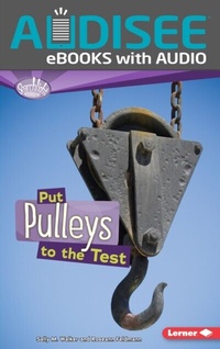 Enlarge image Cover: Put Pulleys to the Test - Lerner Publishing Group
