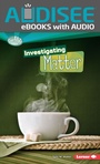 Cover: Investigating Matter - Lerner Publishing Group