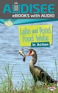 Cover: Lake and Pond Food Webs in Action - Lerner Publishing Group