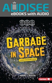 Enlarge image Cover: Garbage in Space - Lerner Publishing Group