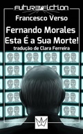 Cover: Fernando Morales, Esta &Eacute; a Sua Morte! - Future Fiction