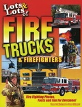 Cover: Lots and Lots of Fire Trucks and Firefighters - Marshall Publishing & Promotions