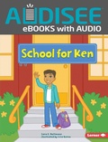 Cover: School for Ken - Lerner Publishing Group
