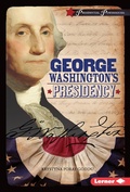 Cover: George Washington's Presidency - Lerner Publishing Group