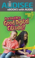 Cover: How Can I Be a Good Digital Citizen? - Lerner Publishing Group