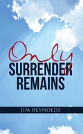 Cover: Only Surrender Remains - WestBow Press
