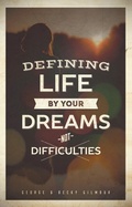 Cover: Defining Life by Your Dreams Not Difficulties - WestBow Press