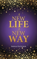 Cover: A New Life a New Way - WestBow Press