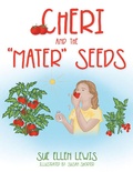 Cover: Cheri and the "Mater" Seeds - WestBow Press