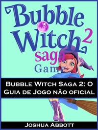 Abbildung von: Bubble Witch Saga 2: O Guia de Jogo nao oficial - Joshua Abbott