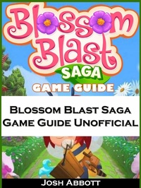 Abbildung von: Blossom Blast Saga Game Guide Unofficial - Joshua Abbott