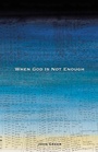 Cover: When God Is Not Enough - WestBow Press