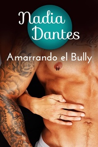 Enlarge image Cover: Amarrando el Bully - Nadia Dantes