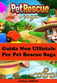 Abbildung von: Guida non ufficiale per pet rescue saga - Joshua Abbott