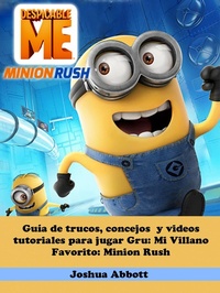 Abbildung von: Guia de trucos, concejos  y videos tutoriales para jugar Gru: Mi Villano Favorito: Minion Rush - Joshua Abbott