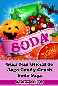 Abbildung von: Guia Nao Oficial do Jogo Candy Crush Soda Saga - Joshua Abbott