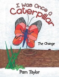 Cover: I Was Once a Caterpillar - WestBow Press