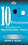 Cover: Los 10 principios elementales del emprendedor &eacute;tico - Kevin Allen