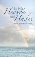 Cover: Bi-Polar                                                         Heaven and Hades - WestBow Press