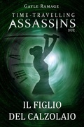 Cover: Il figlio del calzolaio.      Time Travelling Assassins Due - Babelcube Inc