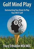Cover: Golf Mind Play;Outsmarting Your Brain to Play Your Best Golf - Tracy Tresidder