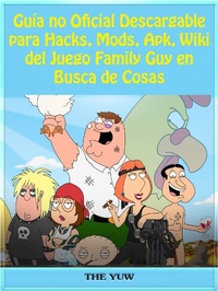 Abbildung von: Guia no Oficial Descargable para Hacks, Mods, Apk, Wiki del Juego Family Guy en Busca de Cosas - The Yuw