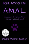 Cover: RELATOS DE A.M.A.L. (Asociaci&oacute;n de Metam&oacute;rficos, Animagos y Lic&aacute;ntropos) - Debbie Manber Kupfer