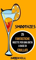 Cover: Smoothies: 25 Fantastiche Ricette per Una Dieta a Base di Frullati - Babelcube Inc.
