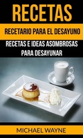 Cover: Recetas: Recetario para el Desayuno: Recetas e Ideas Asombrosas para Desayunar - Babelcube Inc.