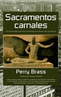 Cover: Sacramentos carnales. Una novela hist&oacute;rica del futuro ambientada en el &uacute;ltimo cuarto del siglo XXI - Babelcube Inc.